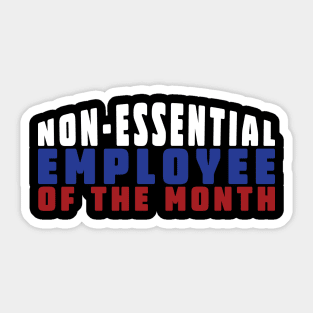 Non-Essential Employee Of The Month Sticker